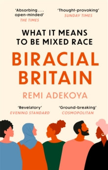 Biracial Britain: What It Means To Be Mixed Race - Remi Adekoya (Paperback) 14-04-2022 