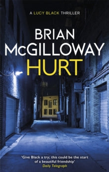 DS Lucy Black  Hurt: a tense crime thriller from the bestselling author of Little Girl Lost - Brian McGilloway (Paperback) 03-02-2022 