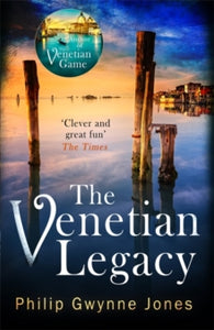 The Venetian Legacy: a haunting new thriller set in the beautiful and secretive islands of Venice from the bestselling author - Philip Gwynne Jones (Paperback) 01-04-2021 