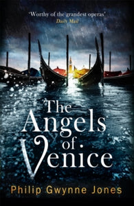 The Angels of Venice: a haunting new thriller set in the heart of Italy's most secretive city - Philip Gwynne Jones (Paperback) 07-02-2023 