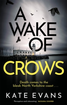 DC Donna Morris  A Wake of Crows: The first in a completely thrilling new police procedural series set in Scarborough - Kate Evans (Paperback) 07-04-2022 