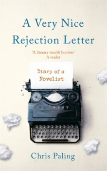 A Very Nice Rejection Letter: Diary of a Novelist - Chris Paling (Hardback) 17-06-2021 