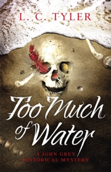 A John Grey Historical Mystery  Too Much of Water - L.C. Tyler (Hardback) 02-09-2021 