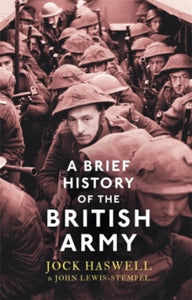 Brief Histories  A Brief History of the British Army - John Lewis-Stempel; Major Jock Haswell (Paperback) 26-05-2016 