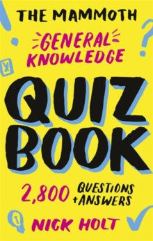 The Mammoth General Knowledge Quiz Book: 2,800 Questions and Answers - Nick Holt (Paperback) 12-09-2019 