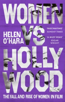 Women vs Hollywood: The Fall and Rise of Women in Film - Helen O'Hara (Paperback) 03-02-2022 