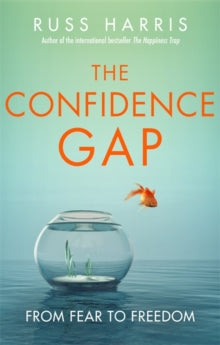 The Confidence Gap: From Fear to Freedom - Russ Harris (Paperback) 01-08-2019 