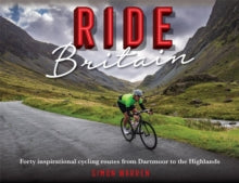 Ride Britain: Forty inspirational cycling routes from Dartmoor to the Highlands - Simon Warren (Hardback) 05-11-2020 