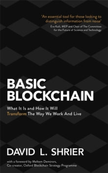 Basic Blockchain: What It Is and How It Will Transform the Way We Work and Live - David Shrier (Paperback) 09-01-2020 