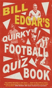 Bill Edgar's Quirky Football Quiz Book - Bill Edgar (Hardback) 26-08-2021 