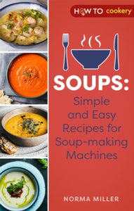 Soups: Simple and Easy Recipes for Soup-making Machines - Norma Miller (Paperback) 06-01-2022 