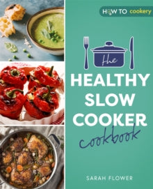 The Healthy Slow Cooker Cookbook - Sarah Flower (Paperback) 06-01-2022 