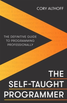The Self-taught Programmer: The Definitive Guide to Programming Professionally - Cory Althoff (Paperback) 13-01-2022 