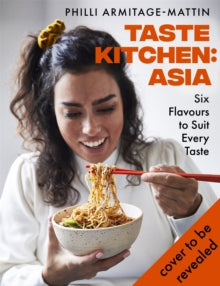 Taste Kitchen: Asia: Six Flavours to Suit Every Taste - Philli Armitage-Mattin (Hardback) 23-06-2022 