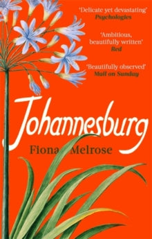 Johannesburg - Fiona Melrose (Paperback) 02-08-2018 Short-listed for Encore Award 2018 (UK).