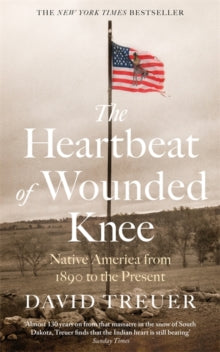 The Heartbeat of Wounded Knee - David Treuer (Paperback) 07-05-2020 Short-listed for National Book Awards for Non-Fiction 2019 (UK) and LA Times Book Prize 2020 (UK).