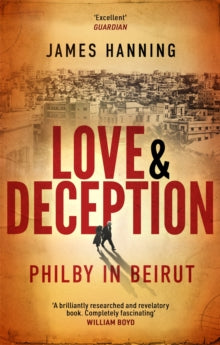Love and Deception: Philby in Beirut - James Hanning (Paperback) 07-04-2022 