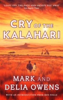 Cry of the Kalahari - Delia Owens; Mark Owens; Ben Fogle (Paperback) 04-08-2022 