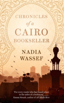 Chronicles of a Cairo Bookseller - Nadia Wassef (Paperback) 15-09-2022 