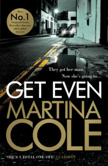 Get Even: A dark thriller of murder, mystery and revenge - Martina Cole (Paperback) 30-06-2016 
