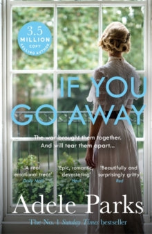 If You Go Away: A sweeping, romantic epic from the bestselling author of BOTH OF YOU - Adele Parks (Paperback) 19-11-2015 Short-listed for Romantic Novelists' Association Awards: Epic Romantic Novel 2016.