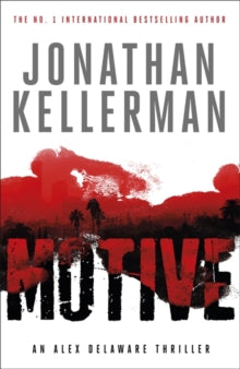 Alex Delaware  Motive (Alex Delaware series, Book 30): A twisting, unforgettable psychological thriller - Jonathan Kellerman (Paperback) 01-09-2015 