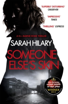 D.I. Marnie Rome  Someone Else's Skin (D.I. Marnie Rome 1): Winner of the Crime Novel of the Year - Sarah Hilary (Paperback) 14-07-2016 Winner of Theakston's Old Peculier Crime Novel of the Year 2015.