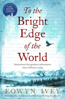 To the Bright Edge of the World - Eowyn Ivey (Paperback) 04-05-2017 
