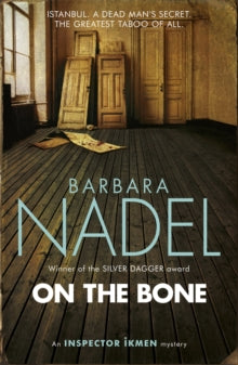On the Bone (Inspector Ikmen Mystery 18): A gripping Istanbul-based crime thriller - Barbara Nadel (Paperback) 02-06-2016 