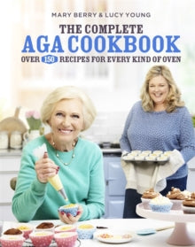 The Complete Aga Cookbook - Mary Berry; Lucy Young (Hardback) 24-09-2015 