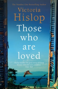 Those Who Are Loved: The compelling Number One Sunday Times bestseller, 'A Must Read' - Victoria Hislop (Paperback) 20-08-2020 