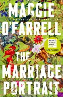 The Marriage Portrait: the Instant Sunday Times Bestseller, Shortlisted for the Women's Prize for Fiction 2023 - Maggie O'Farrell (Paperback) 06-07-2023 