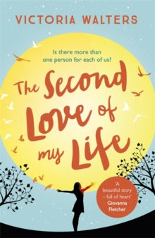 The Second Love of My Life - Victoria Walters (Paperback) 07-04-2016 Short-listed for Romantic Novelists' Association Awards: Contemporary Romantic Novel 2017.