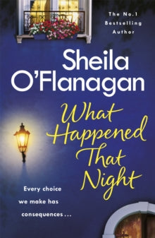What Happened That Night: A page-turning read by the No. 1 Bestselling author - Sheila O'Flanagan (Paperback) 22-02-2018 