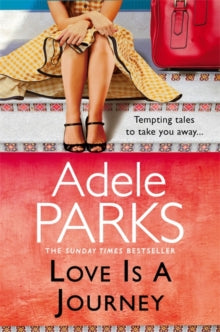 Love Is A Journey: A perfect romantic treat - Adele Parks (Paperback) 14-07-2016 