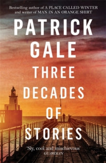 Three Decades of Stories - Patrick Gale (Paperback) 13-12-2018 