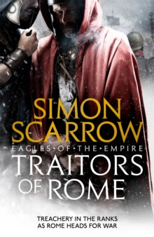 Traitors of Rome (Eagles of the Empire 18): Roman army heroes Cato and Macro face treachery in the ranks - Simon Scarrow (Paperback) 19-03-2020 