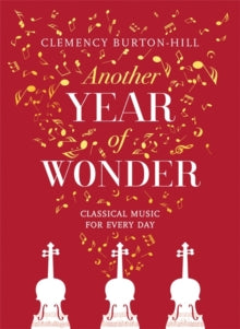 Another Year of Wonder: Classical Music for Every Day - Clemency Burton-Hill (Hardback) 30-12-2021 