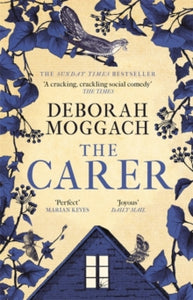 The Carer: 'A cracking, crackling social comedy' The Times - Deborah Moggach (Paperback) 30-04-2020 