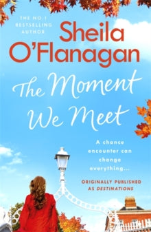 The Moment We Meet: Stories of love, hope and chance encounters by the No. 1 bestselling author - Sheila O'Flanagan (Paperback) 18-10-2018 
