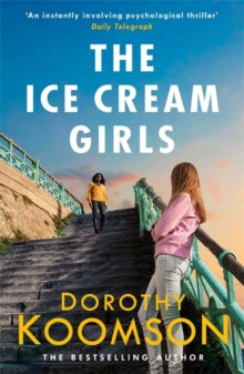The Ice Cream Girls: a gripping psychological thriller from the bestselling author - Dorothy Koomson (Paperback) 20-09-2018 