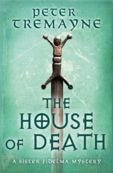 The House of Death (Sister Fidelma Mysteries Book 32) - Peter Tremayne (Hardback) 08-07-2021 