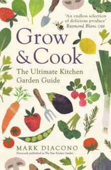Grow & Cook: An A-Z of what to grow all through the year at home - Mark Diacono (Paperback) 05-03-2020 