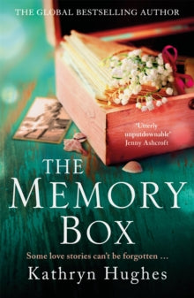 The Memory Box: A beautiful, timeless, absolutely heartbreaking love story and World War 2 historical fiction - Kathryn Hughes (Paperback) 11-11-2021 