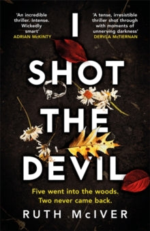 I Shot the Devil: a dark, gripping debut thriller full of secrets and shocking twists - Ruth McIver (Hardback) 19-08-2021 