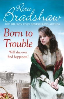 Born to Trouble: All she wanted was a better life... - Rita Bradshaw (Paperback) 23-07-2020 