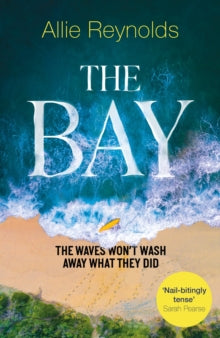 The Bay: the waves won't wash away what they did - Allie Reynolds (Paperback) 23-06-2022 