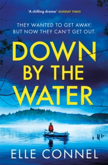 Down By The Water: The compulsive page turner you won't want to miss - Elle Connel (Paperback) 26-05-2022 