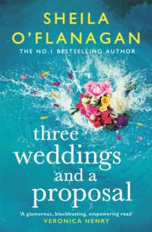 Three Weddings and a Proposal: One summer, three weddings, and the shocking phone call that changes everything . . . - Sheila O'Flanagan (Paperback) 31-03-2022 