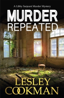 A Libby Sarjeant Murder Mystery Series  Murder Repeated: A gripping whodunnit set in the village of Steeple Martin - Lesley Cookman (Paperback) 05-12-2019 
